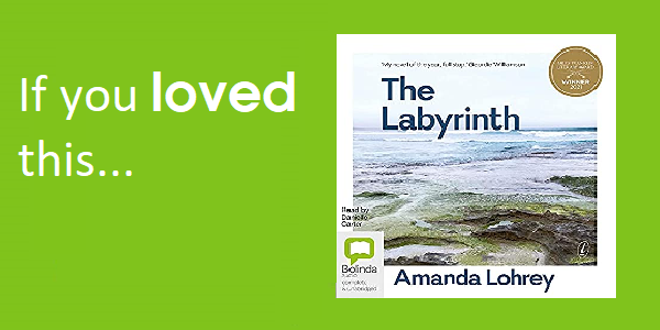 Loved 'The Labyrinth' by Amanda Lohrey?