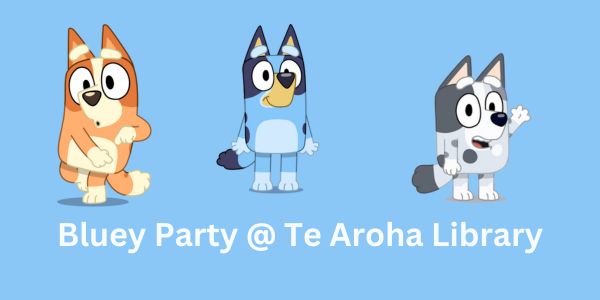 Bluey Party at Te Aroha Library